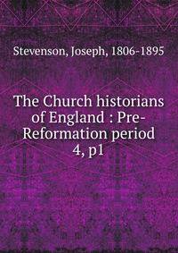 The Church historians of England : Pre-Reformation period. 4, p1