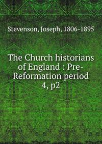 The Church historians of England : Pre-Reformation period. 4, p2