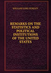 REMARKS ON THE STATISTICS AND POLITICAL INSTITUTIONS OF THE UNITED STATES