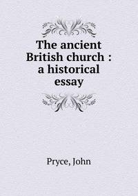 The ancient British church : a historical essay