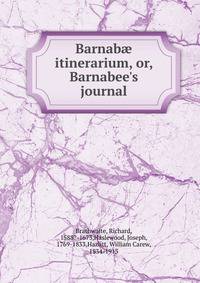 Barnab? itinerarium, or, Barnabee's journal