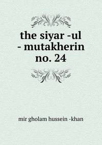 the siyar -ul - mutakherin. no. 24