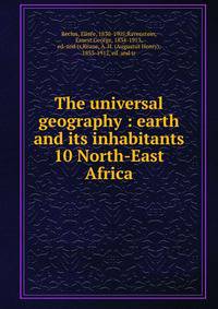 The universal geography : earth and its inhabitants. 10 North-East Africa
