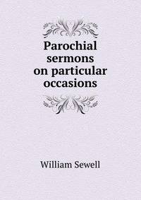 Parochial sermons on particular occasions