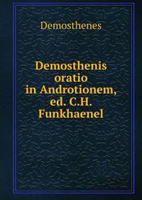 Demosthenis oratio in Androtionem, ed. C.H. Funkhaenel