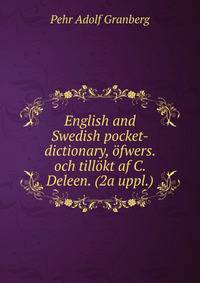 English and Swedish pocket-dictionary, ofwers. och tillokt af C. Deleen. (2a uppl.).