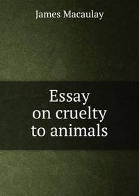 Essay on cruelty to animals