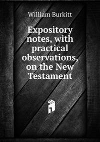Expository notes, with practical observations, on the New Testament