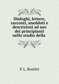 Dialoghi, lettere, racconti, aneddoti e descrizioni ad uso dei principianti nello studio della .