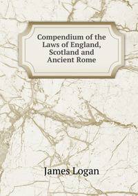 Compendium of the Laws of England, Scotland and Ancient Rome