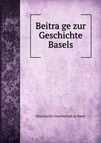 Beitra?ge zur Geschichte Basels