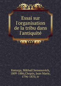 Essai sur l'organisation de la tribu dans l'antiquite?