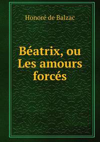 Beatrix, ou Les amours forces