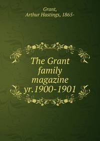 The Grant family magazine. yr.1900-1901