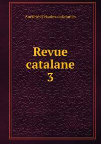Revue catalane. 3