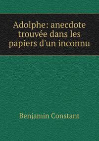 Adolphe: anecdote trouv?e dans les papiers d'un inconnu