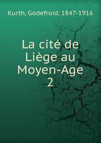 La cit de Lige au Moyen-Age. 2