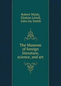 The Museum of foreign literature, science, and art