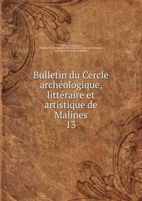 Bulletin du Cercle archologique, littraire et artistique de Malines. 13