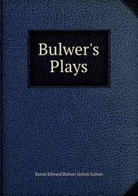 Bulwer's Plays