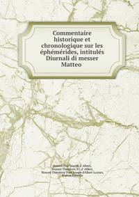 Commentaire historique et chronologique sur les ephemerides, intitules Diurnali di messer Matteo .