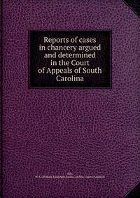 Reports of cases in chancery argued and determined in the Court of Appeals of South Carolina