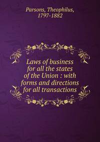 Laws of business for all the states of the Union : with forms and directions for all transactions