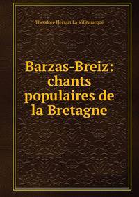 Barzas-Breiz: chants populaires de la Bretagne