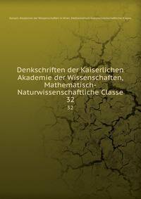 Denkschriften der Kaiserlichen Akademie der Wissenschaften, Mathematisch-Naturwissenschaftliche Classe. 32