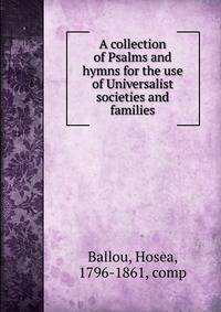 A collection of Psalms and hymns for the use of Universalist societies and families