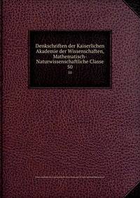 Denkschriften der Kaiserlichen Akademie der Wissenschaften, Mathematisch-Naturwissenschaftliche Classe. 50