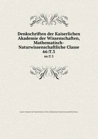 Denkschriften der Kaiserlichen Akademie der Wissenschaften, Mathematisch-Naturwissenschaftliche Classe. 66:T.3