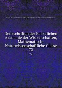 Denkschriften der Kaiserlichen Akademie der Wissenschaften, Mathematisch-Naturwissenschaftliche Classe. 72