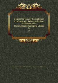 Denkschriften der Kaiserlichen Akademie der Wissenschaften, Mathematisch-Naturwissenschaftliche Classe. 74