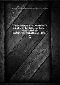 Denkschriften der Kaiserlichen Akademie der Wissenschaften, Mathematisch-Naturwissenschaftliche Classe. 81