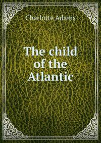 The child of the Atlantic