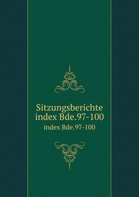 Sitzungsberichte. index Bde.97-100