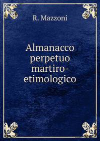 Almanacco perpetuo martiro- etimologico