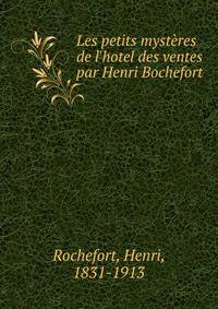 Les petits myst?res de l'hotel des ventes par Henri Bochefort