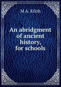 An abridgment of ancient history, for schools