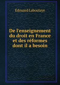 De l'enseignement du droit en France et des r?formes dont il a besoin