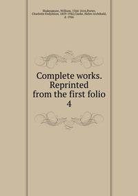 Complete works. Reprinted from the first folio. 4