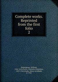 Complete works. Reprinted from the first folio. 2