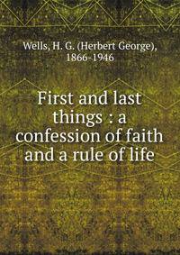 First and last things : a confession of faith and a rule of life