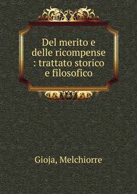 Del merito e delle ricompense : trattato storico e filosofico