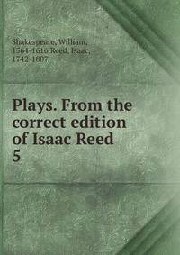 Plays. From the correct edition of Isaac Reed. 5