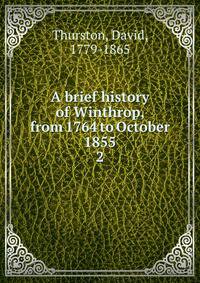 A brief history of Winthrop, from 1764 to October 1855. 2