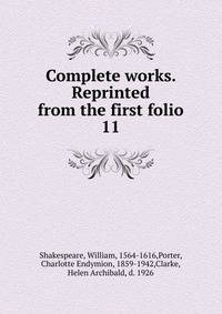 Complete works. Reprinted from the first folio. 11