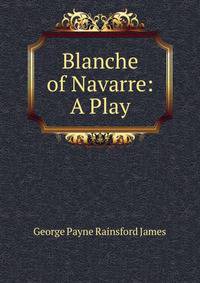 Blanche of Navarre: A Play