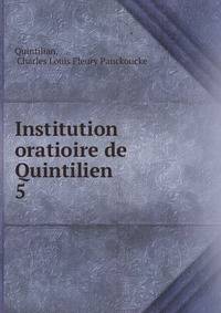 Institution oratioire de Quintilien. 5